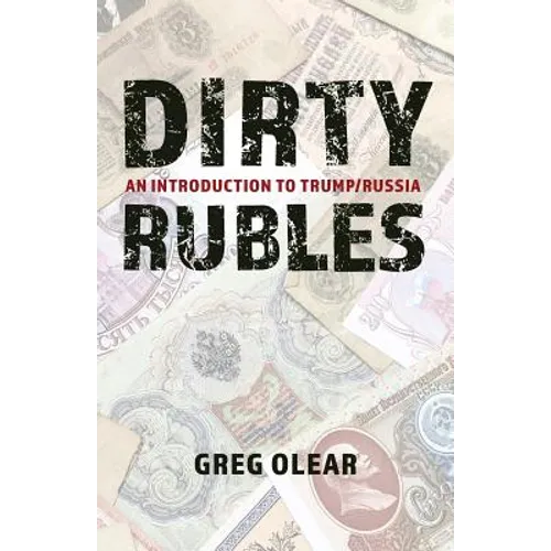 Dirty Rubles: An Introduction to Trump/Russia - Paperback