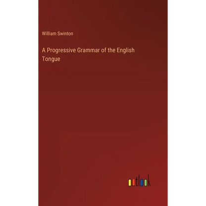 A Progressive Grammar of the English Tongue - Hardcover