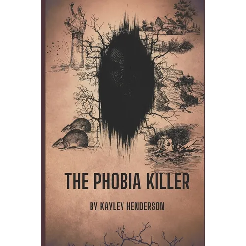 The Phobia Killer: By: Kayley Henderson - Paperback