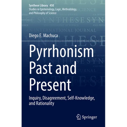 Pyrrhonism Past and Present: Inquiry, Disagreement, Self-Knowledge, and Rationality - Paperback
