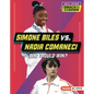 Simone Biles vs. Nadia Comaneci: Who Would Win? - Library Binding