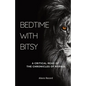 Bedtime with Bitsy: A Critical Read of the Chronicles of Narnia - Paperback