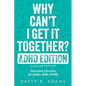 Why Can't I Get It Together? (ADHD Edition): Executive Function for Adults With ADHD - Paperback