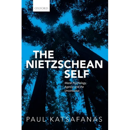 Nietzschean Self: Moral Psychology, Agency, and the Unconscious - Paperback