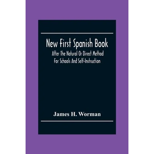 New First Spanish Book, After The Natural Or Direct Method For Schools And Self-Instruction - Paperback