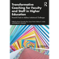 Transformative Coaching for Faculty and Staff in Higher Education: Powerful Tools to Address Institutional Challenges - Paperback