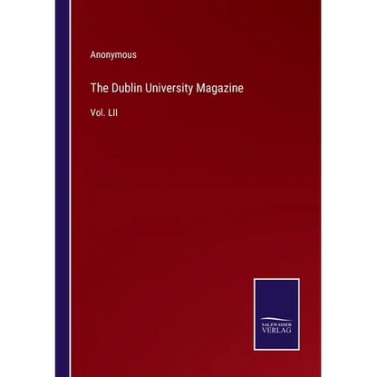 The Dublin University Magazine: Vol. LII - Paperback