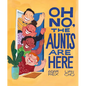 Oh No, the Aunts Are Here - Hardcover