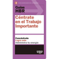 Guías Hbr: Céntrate En El Trabajo Importante (HBR Guide to Getting the Right Work Done Spanish Edition) - Paperback