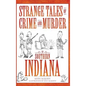 Strange Tales of Crime and Murder in Southern Indiana - Hardcover