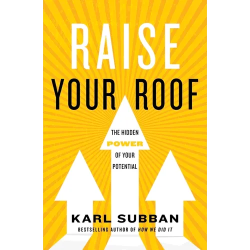 Raise Your Roof: The Hidden Power of Your Potential - Hardcover