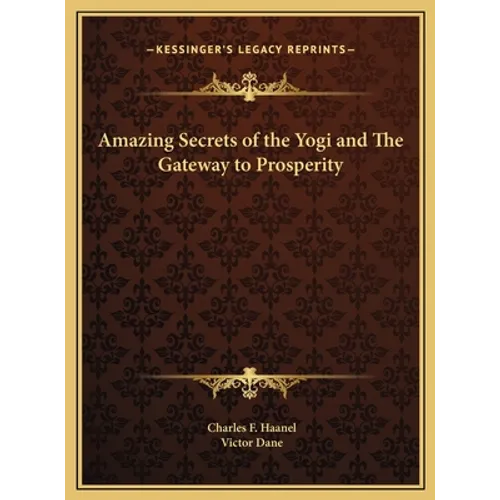 Amazing Secrets of the Yogi and The Gateway to Prosperity - Hardcover