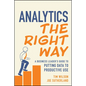 Analytics the Right Way: A Business Leader's Guide to Putting Data to Productive Use - Paperback