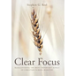 Clear Focus: Rediscovering the Most Important Aspect of Christian School Ministry - Hardcover