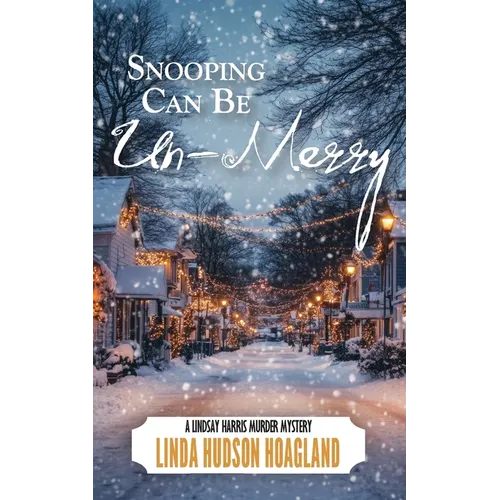 Snooping Can Be Un-Merry: A Lindsay Harris Murder Mystery - Paperback