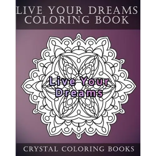 Live Your Dreams Coloring Book: 20 Live Your Dreams Mandala Coloring Pages - Paperback