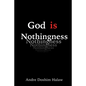 God is Nothingness: Awakening to Absolute Non-being - Paperback