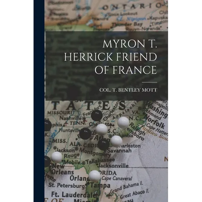 Myron T. Herrick Friend of France - Paperback