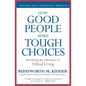 How Good People Make Tough Choices: Resolving the Dilemmas of Ethical Living - Paperback