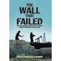 The Wall That Failed: How One Community Navigated the Shifting Sands of Integration in West Texas - Hardcover