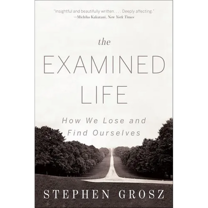 The Examined Life: How We Lose and Find Ourselves - Paperback