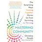 Mastering Community: The Surprising Ways Coming Together Moves Us from Surviving to Thriving - Paperback