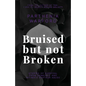 Bruised but not Broken: Stories of Survival from Domestic and Intimate Partner Abuse - Paperback