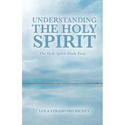 Understanding the Holy Spirit: The Holy Spirit Made Easy - Paperback