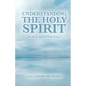 Understanding the Holy Spirit: The Holy Spirit Made Easy - Paperback