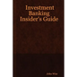Investment Banking Insider's Guide - Paperback