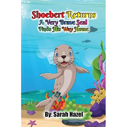 Shoebert Returns: A Very Brave Seal Finds His Way Home - Paperback