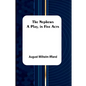 The Nephews: A Play, in Five Acts. - Paperback
