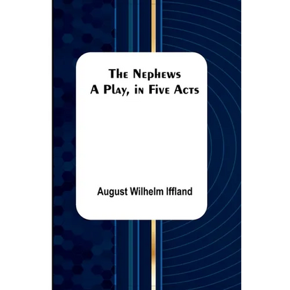 The Nephews: A Play, in Five Acts. - Paperback