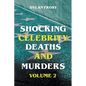 Shocking Celebrity Deaths and Murders Volume 2 - Paperback