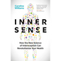 Inner Sense: How the New Science of Interoception Can Revolutionize Your Health - Hardcover
