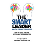 The Smart Leader and the Skinny Principles: How to Lead and Win within Any Organization - Hardcover