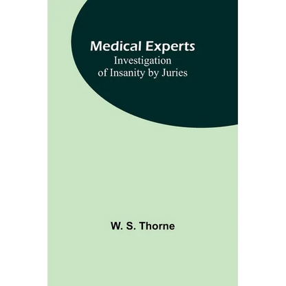 Medical experts: Investigation of Insanity by Juries - Paperback