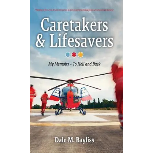 Caretakers and Lifesavers: To Hell and Back - Hardcover