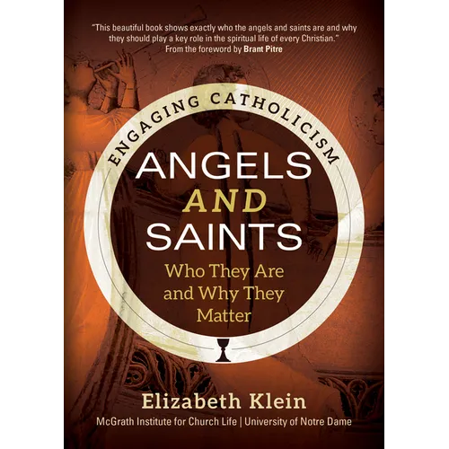 Angels and Saints: Who They Are and Why They Matter - Paperback