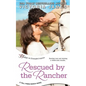 Rescued by the Rancher - Paperback