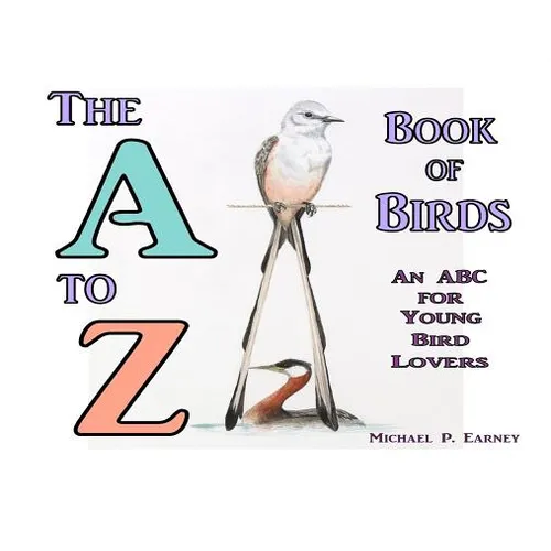 The A to Z Book of Birds: An ABC for Young Bird Lovers - Hardcover