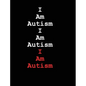 I Am Autism I Am Autism I Am Autism - Hardcover
