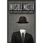 The Invisible Master: Secret Chiefs, Unknown Superiors, and the Puppet Masters Who Pull the Strings of Occult Power from the Alien World - Paperback