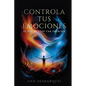 Controla Tus emociones: El arte de vivir con intención - Paperback