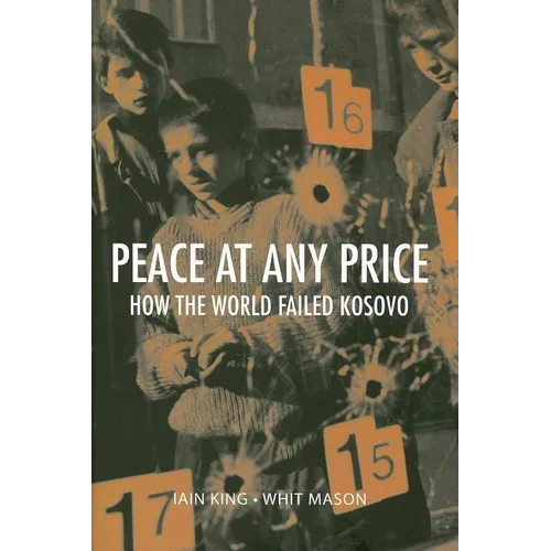 Peace at Any Price: How the World Failed Kosovo - Hardcover