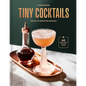 Tiny Cocktails: The Art of Miniature Mixology: A Cocktail Recipe Book - Hardcover