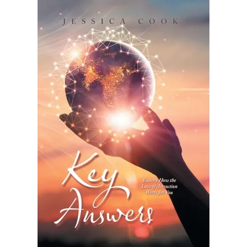 Key Answers: Exactly How the Law of Attraction Works for You - Hardcover
