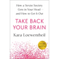 Take Back Your Brain: How a Sexist Society Gets in Your Head--And How to Get It Out - Hardcover