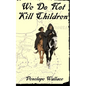 We Do Not Kill Children: A Fantasy Mystery Novel - Paperback