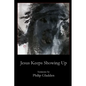 Jesus Keeps Showing Up - Paperback